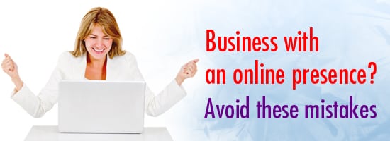 Business With An Online Presence Avoid These Mistakes - Business With An Online Presence? Avoid These Mistakes