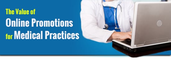 The Value of Online Promotions for Medical Practices - The Value of Online Promotions for Medical Practices