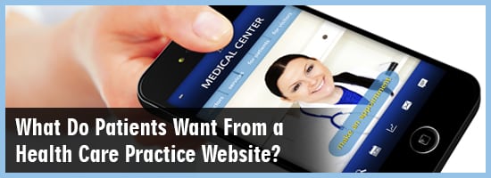 What Do Patients Want From a Health Care Practice Website 1 - What Do Patients Want From a Health Care Practice Website?